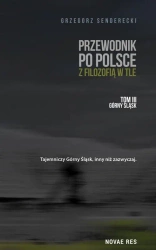 eBook Przewodnik po Polsce z filozofią w tle. Tom III: Górny Śląsk - Grzegorz Senderecki epub mobi
