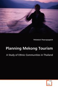 Planning Mekong Tourism - Theerapappisit Polladach