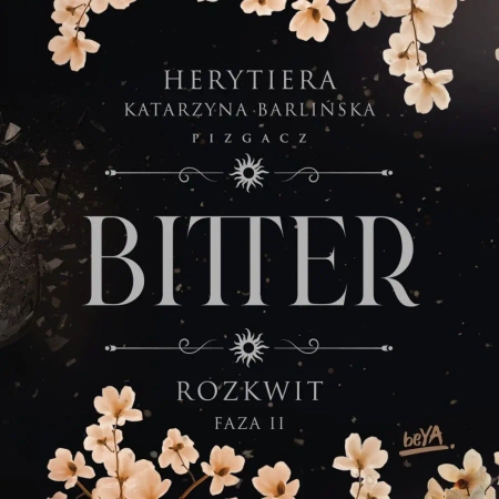 audiobook Rozkwit. Faza 2. Bitter - Katarzyna Barlińska vel P.S. HERYTIERA - "Pizgacz"