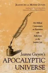 Jeanne Guyon's Apocalyptic Universe - Jeanne Guyon de la Mothe