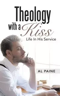 Theology with a Kiss - Al Paine