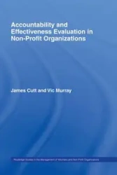 Accountability and Effectiveness Evaluation in Nonprofit Organizations - James Cutt