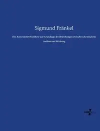 Die Arzneimittel-Synthese auf Grundlage der Beziehungen zwischen chemischem Aufbau und Wirkung - Fränkel Sigmund