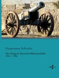 Der Krieg in Deutsch-Südwestafrika - Schwabe Hauptmann