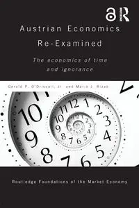 Austrian Economics Re-examined - Gerald O'Driscoll Jr P