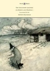 The Ingoldsby Legends or Mirth and Marvels - Illustrated by Arthur Rackham - Thomas Ingoldsby