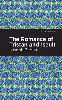 The Romance of Tristan and Iseult - Joseph Bedier
