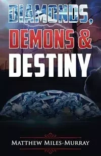 DIAMONDS, DEMONS & DESTINY - Matthew Miles-Murray
