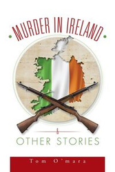 Murder in Ireland & Other Stories - Tom O'Mara