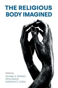 The Religious Body Imagined - Winfield Pamela D.