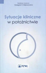Sytuacje kliniczne w położnictwie - Grzegorz H. Bręborowicz