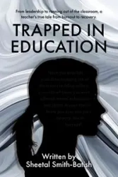 Trapped in Education - Smith-Batish Sheetal