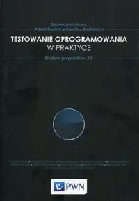 Testowanie w praktyce. Studium przypadków 2.0 - Adam Roman, Karolina Zmitrowicz