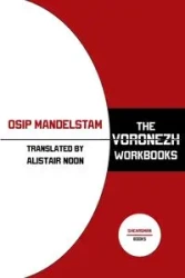 The Voronezh Workbooks - Mandelstam Osip