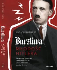 Burzliwa młodość Hitlera - Bob Carruthers