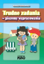 Trudne zadania - piszemy wypracowania klasa 3 - Monika Kozikowska