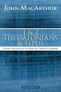 1 and 2 Thessalonians and Titus - MacArthur John F.