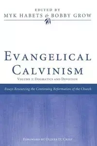 Evangelical Calvinism - Habets Myk
