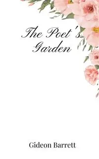 The Poet's Garden - Barrett Gideon