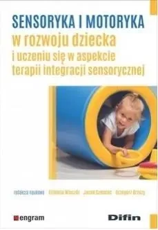 Sensoryka i motoryka w rozwoju dziecka... - Elżbieta Wieczór, Jacek Szmalec, Grzegorz Brzuzy
