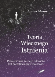 Teoria wiecznego istnienia - Janusz Mazur
