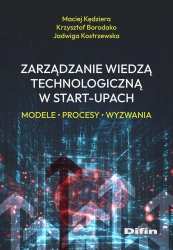 Zarządzanie wiedzą technologiczną w start-upach - Maciej Krzysztof Ja Kędziera Borodako Kostrzewska