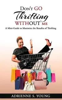 Don't Go Thrifting Without Me - Young Adrienne S.