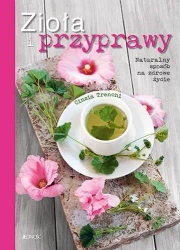 Zioła i przyprawy. Naturalny sposób na zdrowe.. - Cinzia Trenchi