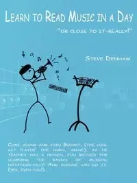Learn to Read Music in a Day "or close to it-really!" - Steve Denham