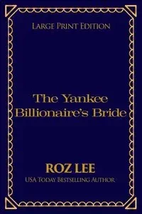 The Yankee Billionaire's Bride - Lee Roz