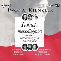 Kobiety niepodległości. Bohaterki, żony.. CD - Iwona Kienzler