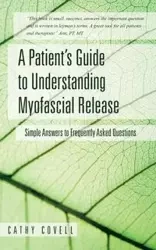 A Patient's Guide to Understanding Myofascial Release - Cathy Covell