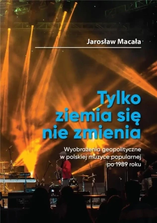 Tylko ziemia się nie zmienia - Jarosław Macała