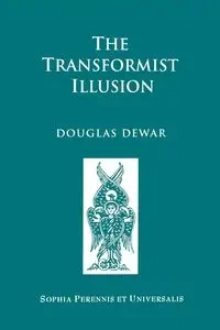 The Transformist Illusion - Douglas Dewar