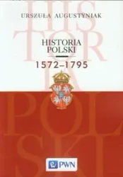 Historia Polski 1572-1795 - Urszula Augustyniak