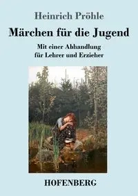 Märchen für die Jugend - Pröhle Heinrich