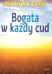 Bogata w każdy cud. Tomik poetycki - Henryka Łazaj