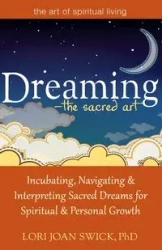 Dreaming-The Sacred Art - Lori Joan Swick PhD