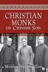 Christian Monks on Chinese Soil - Nicolini-Zani Matteo