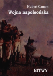 Wojna napoleonska. Bitwy. - Hubert Camon