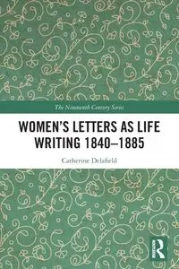 Women's Letters as Life Writing 1840-1885 - Catherine Delafield