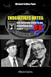Endgültiges Urteil II - Das fehlende Glied in der Ermordung von JFK - Piper Michael Collins