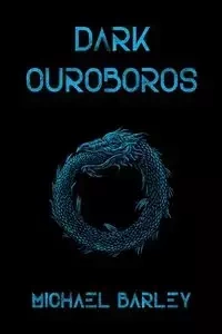 Dark Ouroboros - Michael Barley