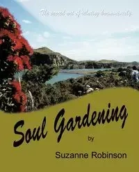 Soul Gardening - Suzanne Robinson Robinson