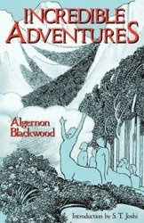 Incredible Adventures (Lovecraft's Library) - Blackwood Algernon