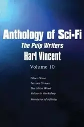 Anthology of Sci-Fi V10, the Pulp Writers - Harl Vincent - Vincent Harl