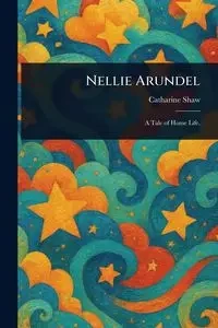 Nellie Arundel - Catharine Shaw