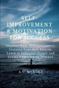 Self-Improvement & Motivation for Success Bundle - Mendez A.V.