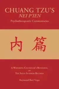 CHUANG TZU'S NEI P'IEN Psychotherapeutic Commentaries - Raymond Bart Vespe
