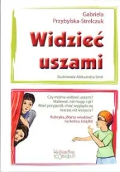 Widzieć uszami - Gabriela Przybylska-Strelczuk